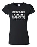 Junior Dogs Make Me Happy You Not So Much Paws Puppy Funny Humor DT T-Shirt Tee