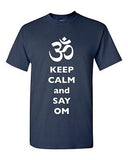 Keep Calm And Say Om Yoga Hindu Sanskrit Symbol Religion DT Adult T-Shirt Tee