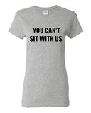 Ladies You Can't Sit With Us Mean Girls Meme Retro Vintage Funny T-Shirt Tee