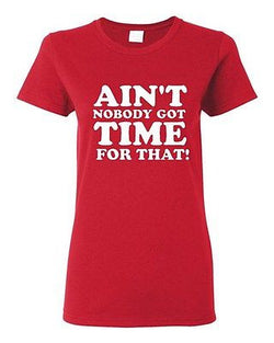 Ladies Ain't Nobody Got Time For That Meme Sweet Brown Funny Humor T-Shirt Tee