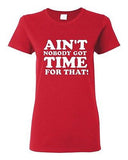 Ladies Ain't Nobody Got Time For That Meme Sweet Brown Funny Humor T-Shirt Tee