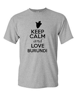 Keep Calm And Love Burundi Country Nation Patriotic Novelty Adult T-Shirt Tee