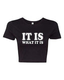 Crop Top Ladies It Is What It Is Deal With It Tough Funny Humor T-Shirt Tee
