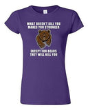 Junior What Doesn't Kill You Makes You Stronger Except Bear Funny DT T-Shirt Tee
