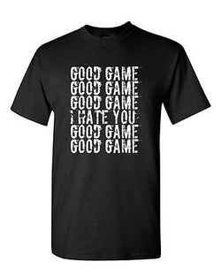 Good Game I Hate You Funny Humor Ball Team Sports Novelty DT Adult T-Shirt Tee