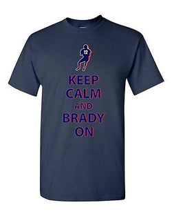 Keep Calm and Brady On New England Football Game Sports DT Adult T-Shirt Tee