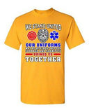 We Stand United Our Uniforms Brings Us Together Law Proud DT Adult T-Shirt Tee