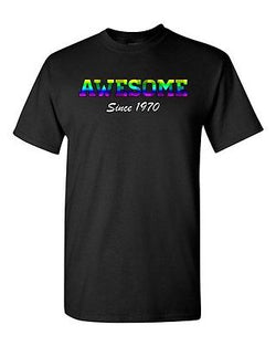 Awesome Since 1970 Colorful Age Happy Birthday Gift Funny DT Adult T-Shirt Tee