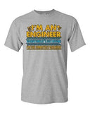 I'm An Engineer To Save Time I'm The Smartest One Here Adult DT T-Shirt Tee
