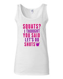 Junior Squats? I Thought You Said Let's Do Shots Funny Sleeveless DT Tank Tops