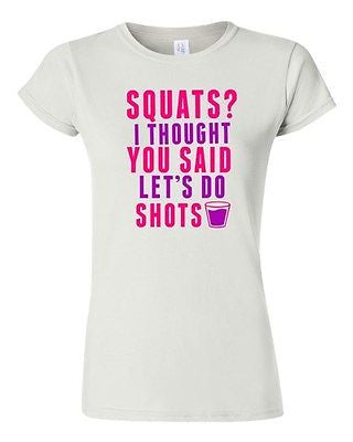 Junior Squats? I Thought You Said Let's Do Shots Gym Drinks Funny DT T-Shirt Tee
