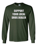 Long Sleeve Adult T-Shirt Support Your Local Drug Dealer Smoke High Funny Humor