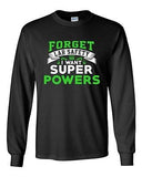 Long Sleeve Adult T-Shirt New Forget Lab Safety I Want Super Powers Funny DT