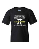 It Only Happens Once In A Lifetime Ultimate Pi Day DT Youth Kids T-Shirt Tee