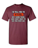 I'd Tell You To Go To Hell But I Work There Funny Humor DT Adult T-Shirt Tee