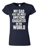 Junior My Dad Has The Most Awesome Daughter In The World Graphic T-Shirt Tee