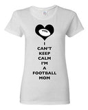 Ladies I Can't Keep Calm I'm A Football Mom Player Sports Ball DT T-Shirt Tee