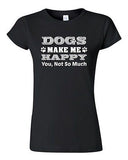 Junior Dogs Make Me Happy You Not So Much Paws Puppy Funny Humor DT T-Shirt Tee