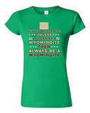 Junior Always Be Yourself Unless You Can Be An Wyomingite Map DT T-Shirt Tee