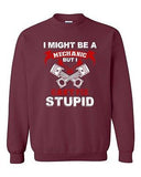 I Might Be A Mechanic But I Can't Fix Stupid Funny Humor DT Crewneck Sweatshirt