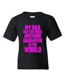 My Dad Has The Most Awesome Daughter In The World Novelty Youth Kids T-Shirt Tee