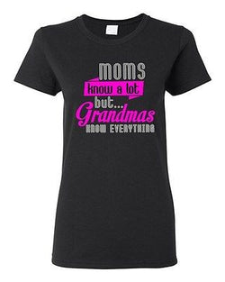 Ladies Moms Know A Lot But Grandmas Know Everything Funny Humor DT T-Shirt Tee