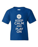 Keep Calm And Play On Basketball Sports Novelty Statement Youth Kids T-Shirt Tee