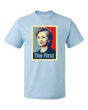 Hillary Clinton The First Politics Novelty DT Adult T-Shirt Tee