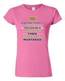 Junior Always Be Yourself Unless You Can Be An Montanan Map Star DT T-Shirt Tee