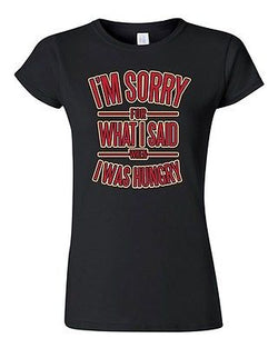 Junior I'm Sorry For What I Said When I Was Hungry Funny DT Novelty T-Shirt Tee