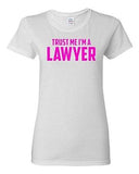 Ladies Trust Me I'm A Lawyer Legal Attorney Counsel Law Funny Humor T-Shirt Tee