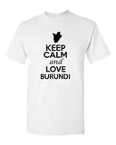 Keep Calm And Love Burundi Country Nation Patriotic Novelty Adult T-Shirt Tee