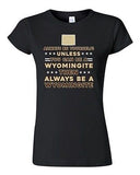 Junior Always Be Yourself Unless You Can Be An Wyomingite Map DT T-Shirt Tee