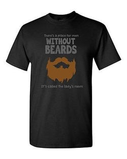 There's A Place For Men Without Beards Lady's Room Funny DT Adult T-Shirt Tee