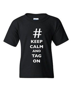 Keep Calm And Tag On Hashtag # Funny Novelty DT Youth Kids T-Shirt Tee