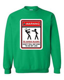 Warning To Avoid Injury Don't Tell Me How To Do My Job DT Crewneck Sweatshirt