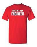 Trust Me I'm An Engineer Humor Novelty Gear Adult Unisex Graphic T-Shirt Tee