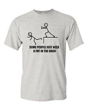 Adult Some People Just Need A Pat on The Back Funny Humor Parody T-Shirt Tee