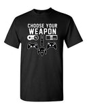 Choose Your Weapon Gaming Console Controller Gamer Funny DT Adult T-Shirt Tee