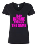V-Neck Ladies Train Insane Or Remain The Same Workout Gym Training T-Shirt Tee