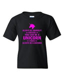 Always Be Yourself Unless You Can Be A Unicorn Novelty Youth Kids T-Shirt Tee