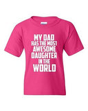 My Dad Has The Most Awesome Daughter In The World Novelty Youth Kids T-Shirt Tee