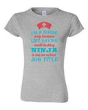 Junior I'm A Nurse Only Because Life Saving Multi Tasking Ninja DT T-Shirt Tee
