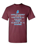 Always Be Yourself Unless You Can Be An Mainer Maine Map DT Adult T-Shirt Tee