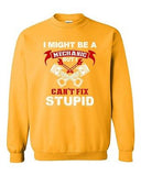 I Might Be A Mechanic But I Can't Fix Stupid Funny Humor DT Crewneck Sweatshirt