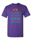 I'm A Nurse Only Because Life Saving Multi Tasking Ninja DT Adult T-Shirt Tee