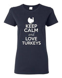 Ladies Keep Calm And Love Turkeys Birds Animal Lover Wild Funny T-Shirt Tee