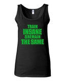 Junior Train Insane Or Remain The Same Novelty Statement Tank Top