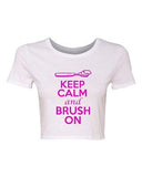 Crop Top Ladies Keep Calm And Brush On Toothbrush Teeth Funny Humor T-Shirt Tee