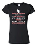 Junior Always Be Yourself Unless You Can Be An Wisconsinite Map DT T-Shirt Tee